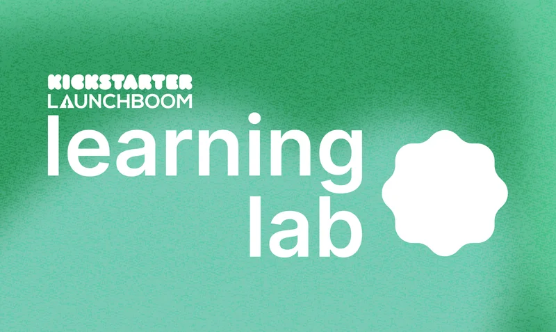 Kickstarter x LaunchBoom Learning Lab