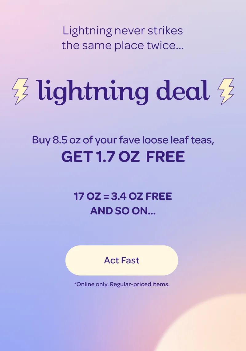 Lightning deal - Buy 250 g of loose leaf tea, get 50 g free - Act fast