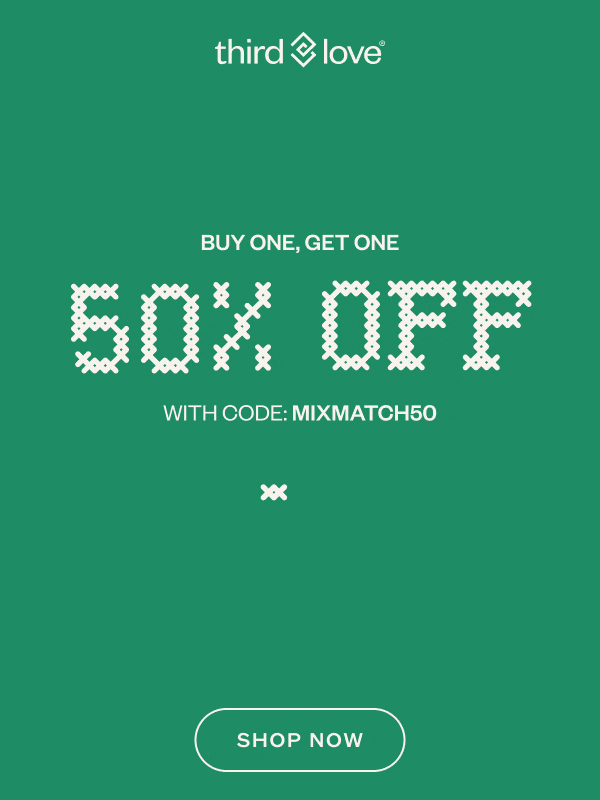 ThirdLove - BUY ONE, GET ONE 50% OFF with code: discount code. SHOP NOW.