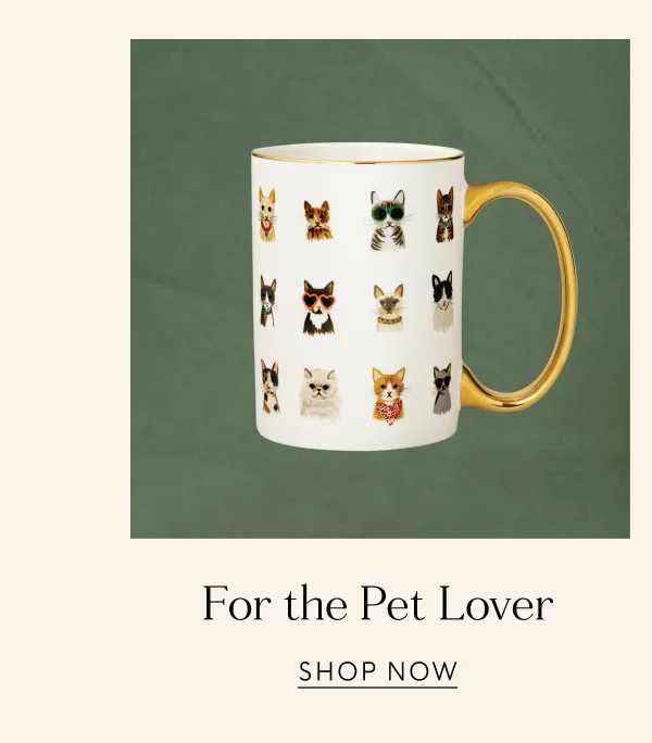 For the Pet Lover | SHOP NOW