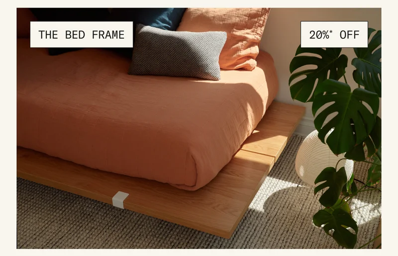 Save 20%* on The Bed Frame