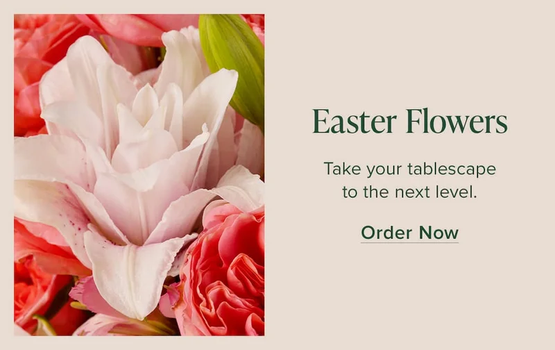 Easter Flowers. Take your tablescape to the next level. Order Now.