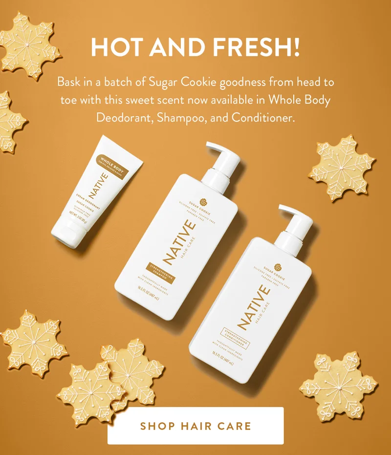 Hot and Fresh! | Bask in a batch of Sugar Cookie goodness from head to toe with this sweet scent now available in Whole Body Deodorant, Shampoo, and Conditioner. | SHOP HAIR CARE