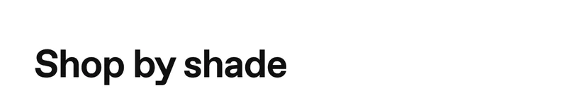 Shop by shade