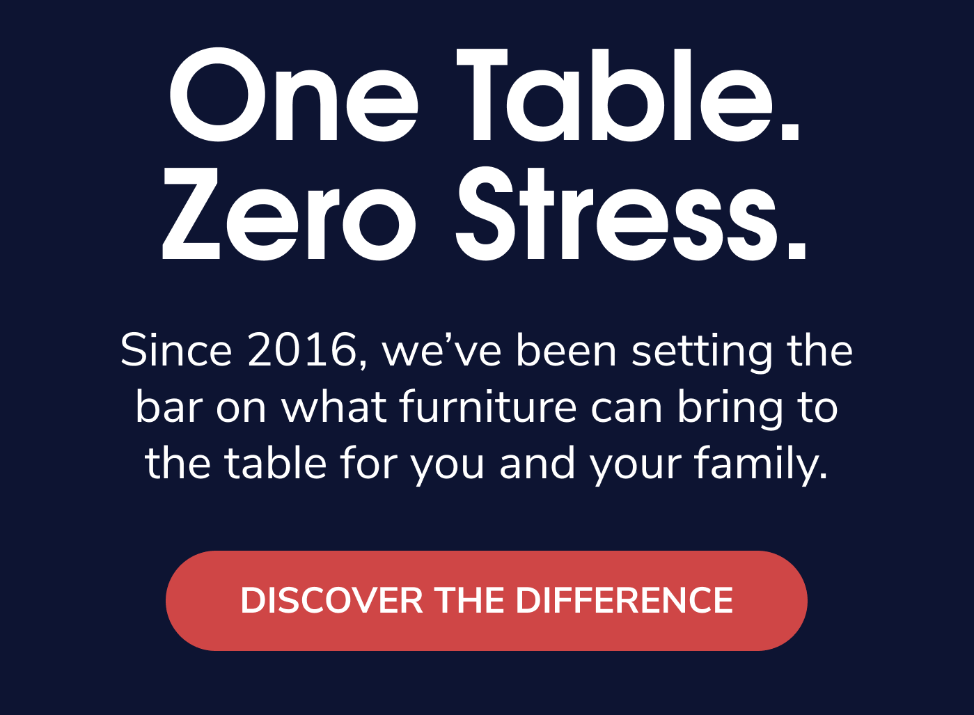 One Table. Zero Stress.
