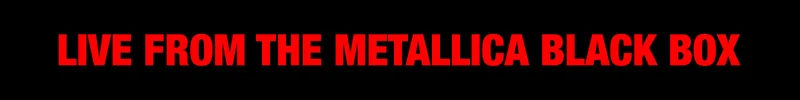 Live from The Metallica Black Box