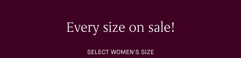 Every size on sale! SELECT WOMEN'S SIZE