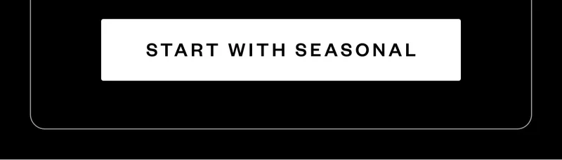 START WITH SEASONAL