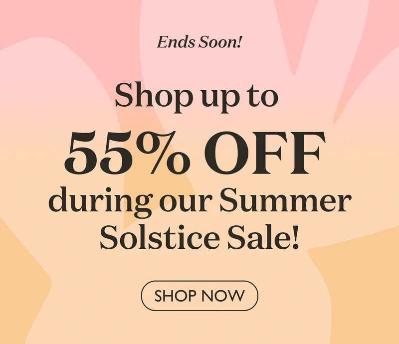 Shop 55% OFF the Summer Solstice Sale