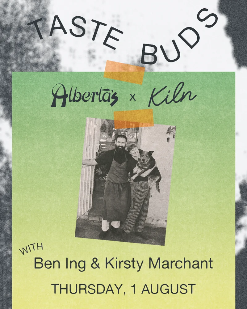 Taste Buds event poster showcasing Alberta's and Kiln, with chefs Ben Ing and Kirsty Marchant. Happening Thursday, August 1.