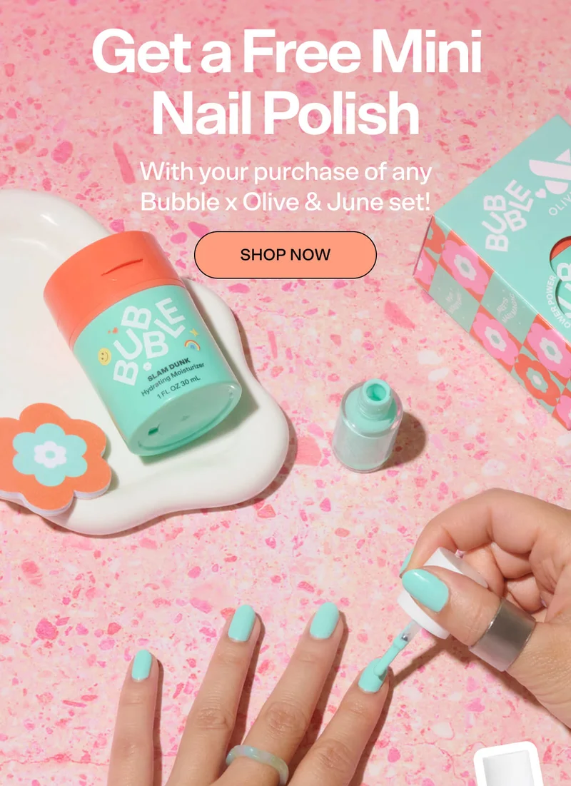 Get a Free Mini Nail Polish With your purchase of any Bubble x Olive & June set! SHOP NOW