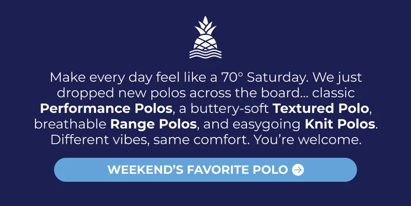 Make every day feel like a 70° Saturday. We just dropped new polos across the board... classic Performance Polos, a buttery-soft Textured Polo, breathable Range Polos, and easygoing Knit Polos. Different vibes, same comfort. You’re welcome.