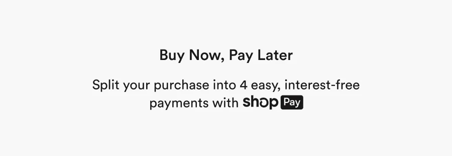 Split your purchase into 4 easy, interest-free payments with ShopPay