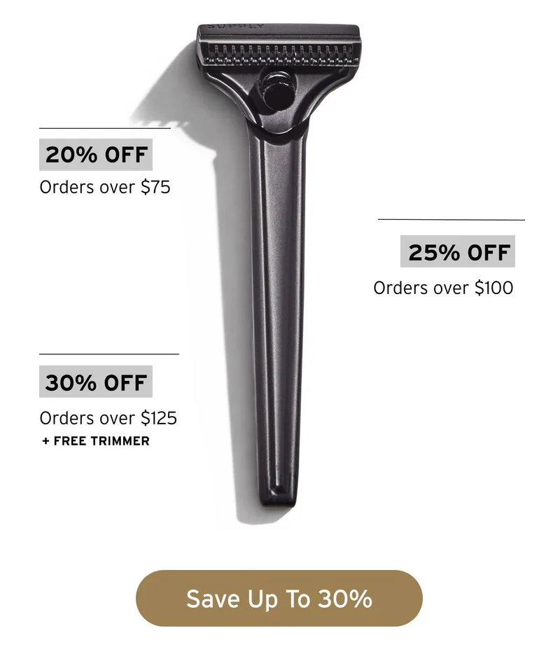 20% off orders over $75. 25% off orders over $100. 30% off orders over $125 + FREE TRIMMER. Button: Save Up To 30%