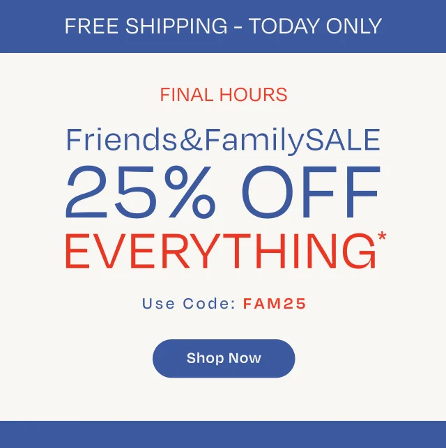 Friends & Family SALE | 25% OFF EVERYTHING | Use code: discount code
