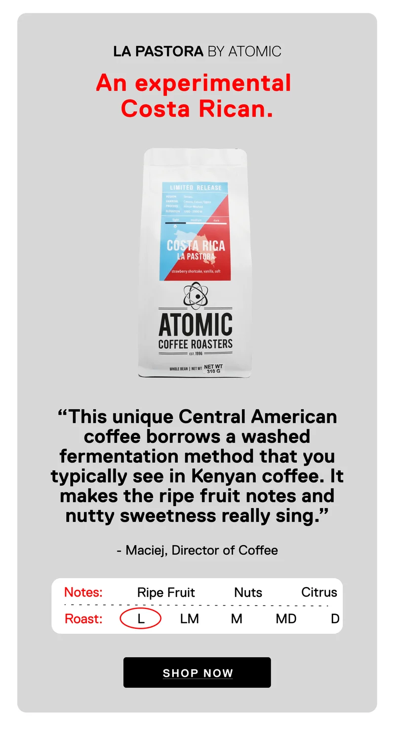 La Pastora BY Atomic. An experimental Costa Rican. Shop Now.