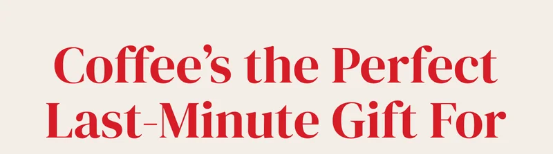 The Last-Minute Gift  For Coffee People