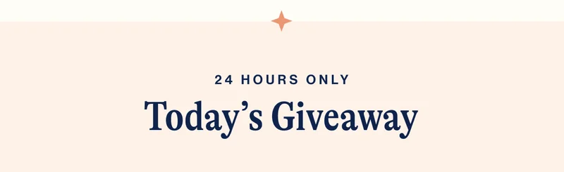 24 HOURS ONLY- TODAY'S GIVEAWAY
