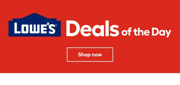 Lowe's Deals of the Day. Shop now