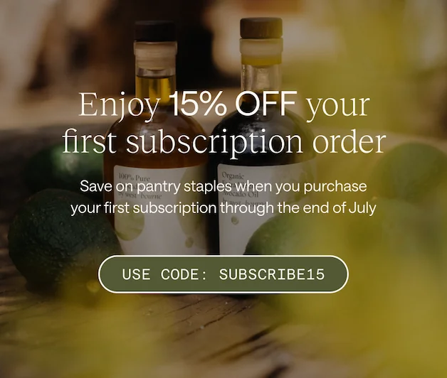 Get 15% Off Your First Subscription Order