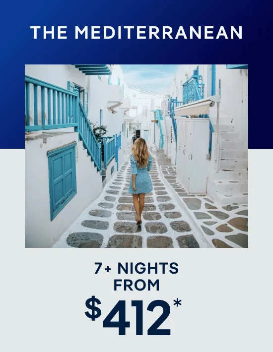 The Mediterranean – 7+ Nights – Click to View Cruises & Book Now