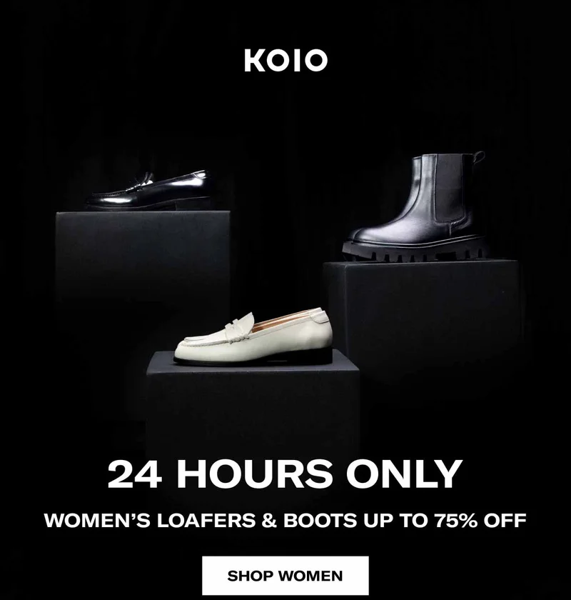 KOIO 24 hours only Women’s Loafers & Boots up to 75% Off Shop Women Shop Men