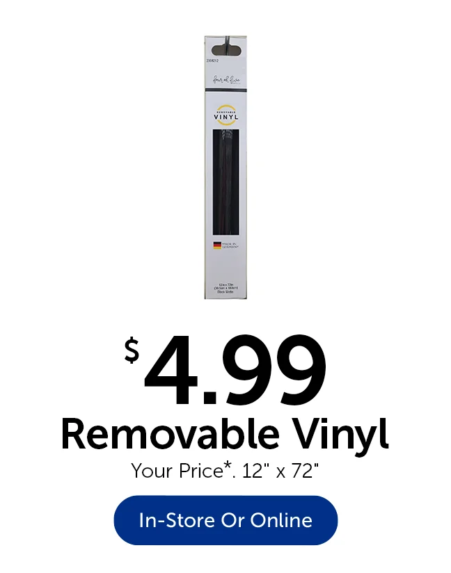 $4.99 Removable Vinyl - Your Price*