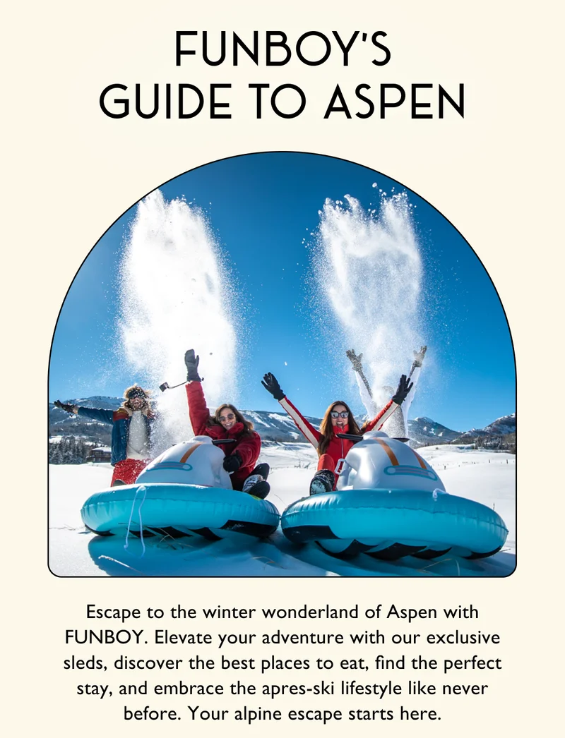 FUNBOY'S GUIDE TO ASPEN - Escape to the winter wonderland of Aspen with FUNBOY. Elevate your adventure with our exclusive sleds, discover the best places to eat, find the perfect stay, and embrace the apres-ski lifestyle like never before. Your alpine escape starts here.