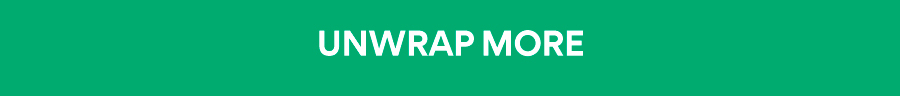 UNWRAP MORE GIFTS + SETS