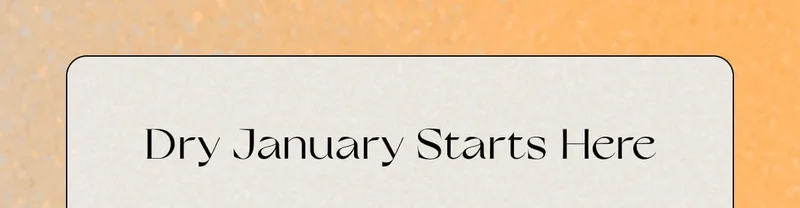 Dry January Starts Here