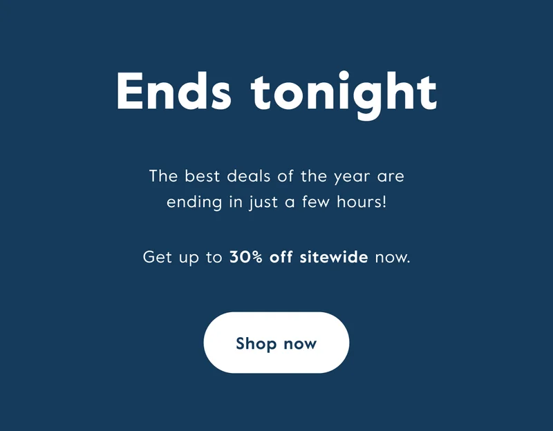 Get up to 30% off sitewide. Ends tonight!
