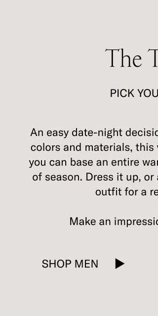 An easy date-night decision. Available in a variety of colors and materials, this versatile Chelsea is a boot you can base an entire wardrobe around—regardless of season. Dress it up, or add the Trento to a casual outfit for a refined touch.&nbsp;  Make an impression with the Trento.