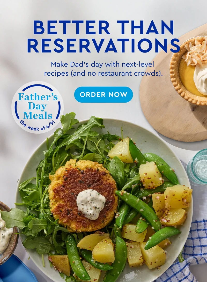 Better Than Reservations - Make Dad's day with next-level recipes (and no restaurant crowds). | ORDER NOW for the week of 6/9