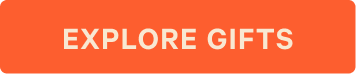 CTA: EXPLORE GIFTS