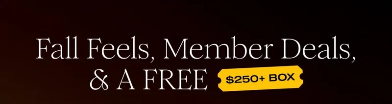 Fall Feels, Member Deals, & A FREE $250+ BOX