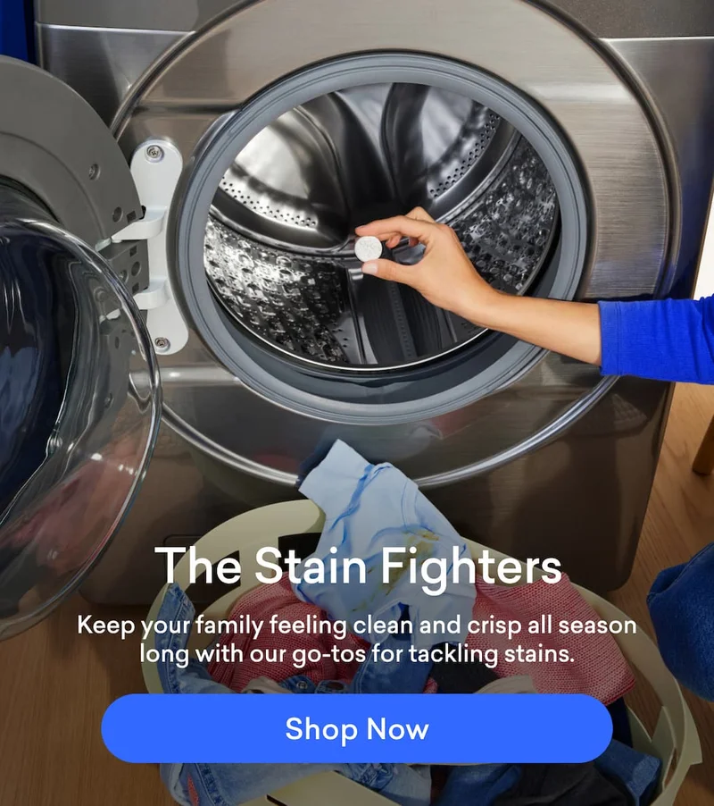 Keep your family feeling clean and crisp all season long. Shop our go-tos for tackling stains.