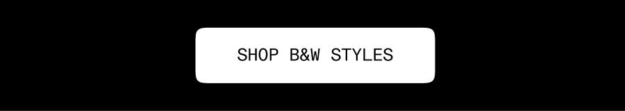Show B&W Styles
