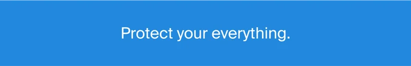 Protect your everything.