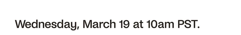 Wednesday, March 19 at 10am PST.