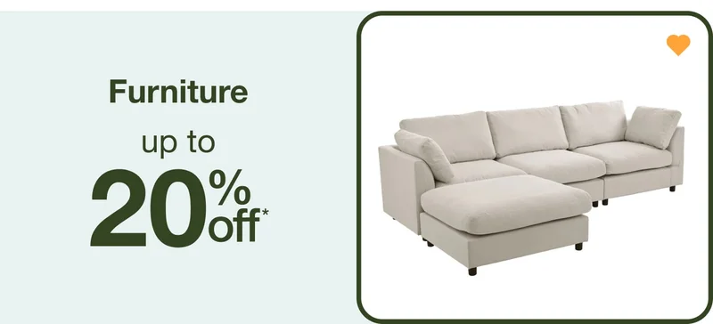 Up to 20% off Furniture - Shop Now!