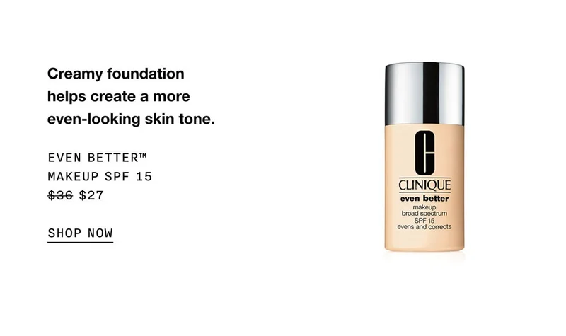 Creamy foundation helps create a more even-looking skin tone. EVEN BETTER™ MAKEUP SPF 15 $27 SHOP NOW