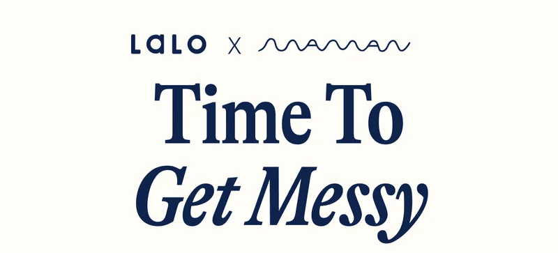 Lalo x MAMAN. Time To Get Messy