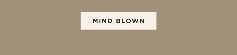 MIND BLOWN