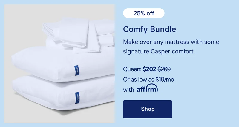 Comfy Bundle >> Make over any mattress with some signature Casper comfort. >> Shop >>