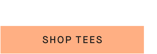 [SHOP TEES]
