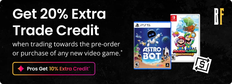 Get 20% Extra Trade Credit when trading towards the pre-order or purchase of any new video game.* Pros Get 10% Extra Credit* Boxart: PS5: ASTRO BOT asob MARIO LUIGI BROTHERSHIP
