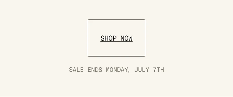 Shop Now. The Summer Sale ends Monday, July 7th.