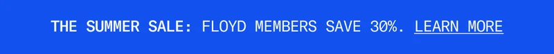 The Summer Sale, Floyd Members Save 30%.