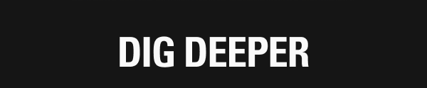 Dig deeper
