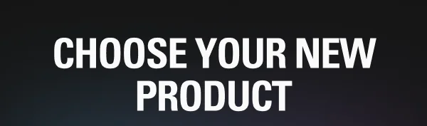 Choose your new product